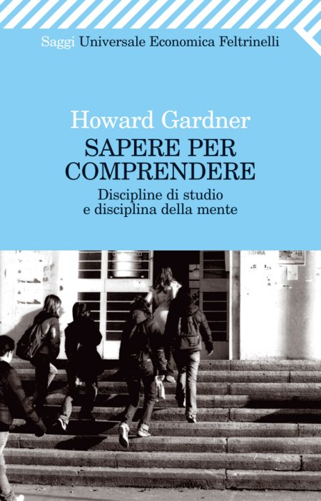 Sapere per comprendere. Discipline di studio e disciplina della mente Sapere per comprendere. Discipline di studio e disciplina della mente