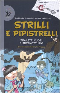 Strilli e pipistelli. Tra letti vuoti e libri notturni. Ediz. illustrata Strilli e pipistelli. Tra letti vuoti e libri notturni. Ediz. illustrata