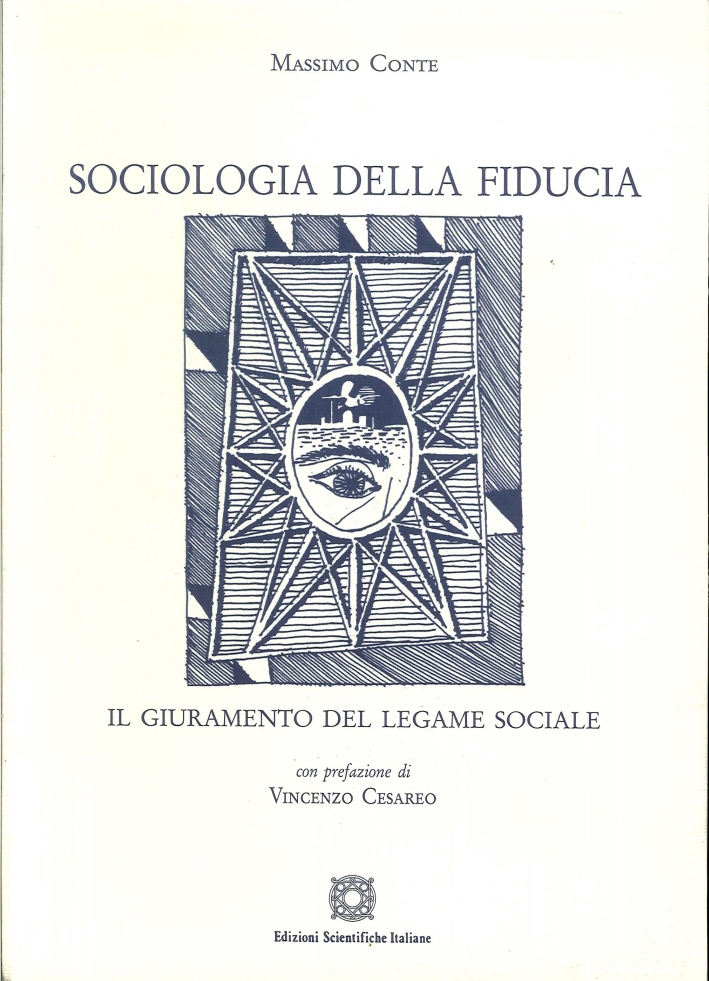 Sociologia della fiducia. Il giuramento del legame sociale Sociologia della fiducia. Il giuramento del legame sociale