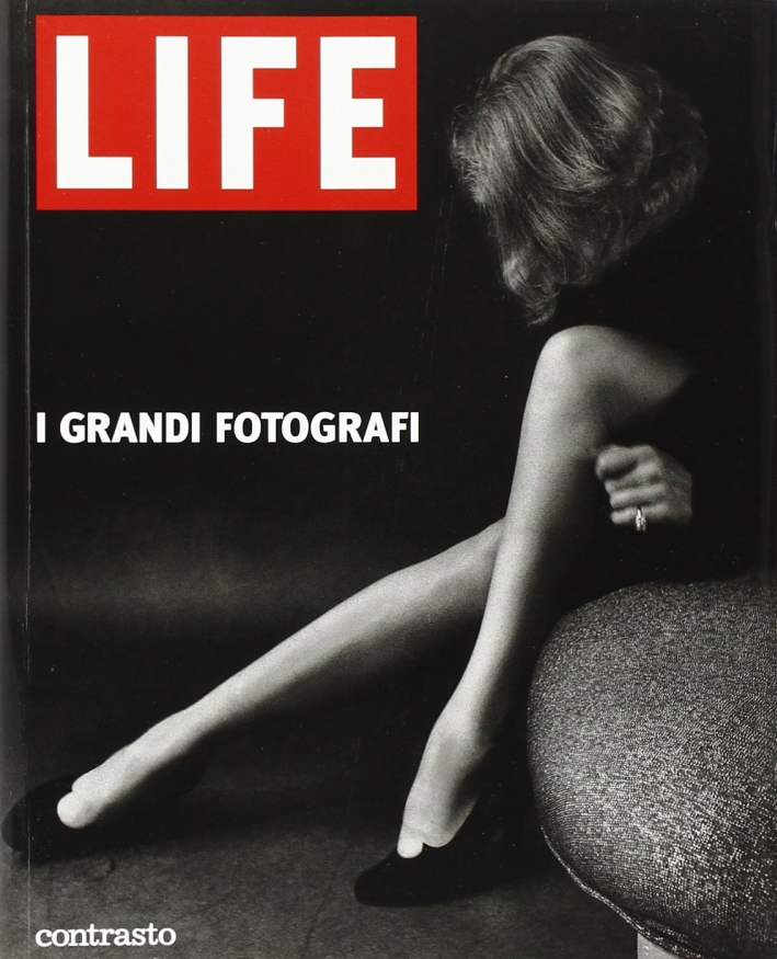 Life. I grandi fotografi. Ediz. illustrata Life. I grandi fotografi. Ediz. illustrata