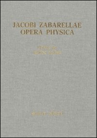 Jacobi Zabarellae. Opera Physica Jacobi Zabarellae. Opera Physica