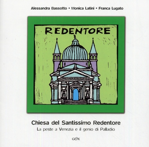 Chiesa del Santissimo Redentore. La peste a Venezia e il genio di Palladio Chiesa del Santissimo Redentore. La peste a Venezia e il genio di Palladio