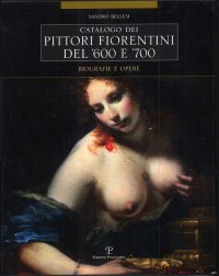 Catalogo dei Pittori Fiorentini del '600 e '700. Trecento Artisti, Biografie e Opere
