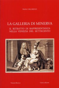 La Galleria di Minerva. Il ritratto di rappresentanza nella Venezia del Settecento