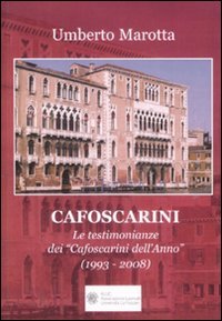 Cafoscarini. Le Testimonianze dei "Cafoscarini dell'Anno" (1993-2008)