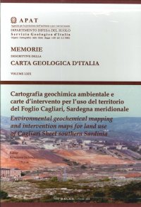 Cartografia Geochimica Ambientale e Carte d'Intervento per l'Uso del Territorio del Foglio Cagliari, Sardegna Meridionale./ Enviroment Geochemical Mapping and Intervention Maps For Land Use of Cagliari Sheet, Southern Sardinia