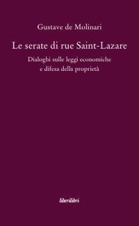 Le serate di Saint-Lazare. Dialoghi sulle leggi economiche e difesa della proprietà