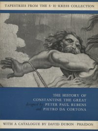 The history of Constantine the Great designed by Peter Paul Rubens and Pietro da Cortona. Tapestries from the Samuel H. Kress Collection at the Philadelphia Museum of Art