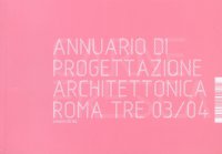 Carne fresca. Annuario di progettazione architettonica Roma Tre 03/04