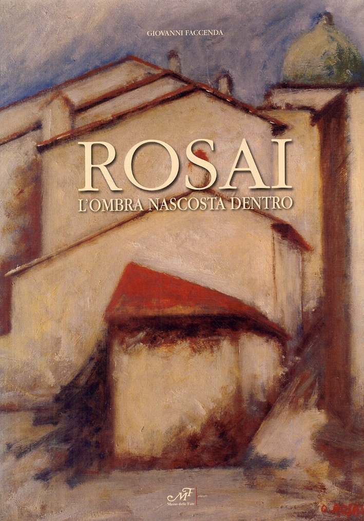 Rosai. L'ombra nascosta dentro Rosai. L'ombra nascosta dentro