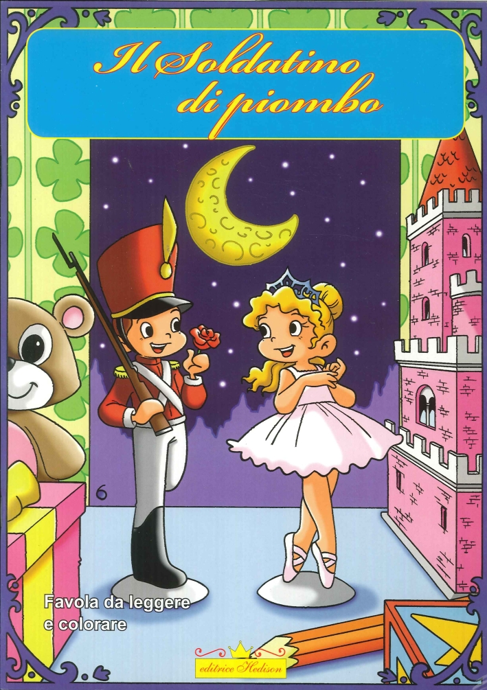 Il Soldatino di Piombo. Da Leggere e Colorare Il Soldatino di Piombo. Da Leggere e Colorare
