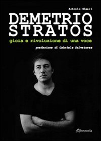 Demetrio Stratos. Gioia e rivoluzione di una voce Demetrio Stratos. Gioia e rivoluzione di una voce