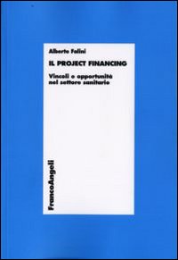 Il project financing. Vincoli e opportunità nel settore sanitario Il project financing. Vincoli e opportunità nel settore sanitario