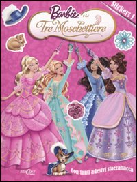 Barbie e le tre moschiettiere. Con adesivi. Ediz. illustrata. Vol. 1 Barbie e le tre moschiettiere. Con adesivi. Ediz. illustrata. Vol. 1