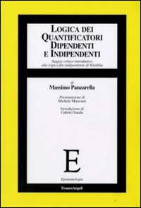 Logica dei quantificatori dipendenti e indipendenti. Saggio critico-introduttivo alla logica filo-indipendente di Hintikka Logica dei quantificatori dipendenti e indipendenti. Saggio critico-introduttivo alla logica filo-indipendente di Hintikka