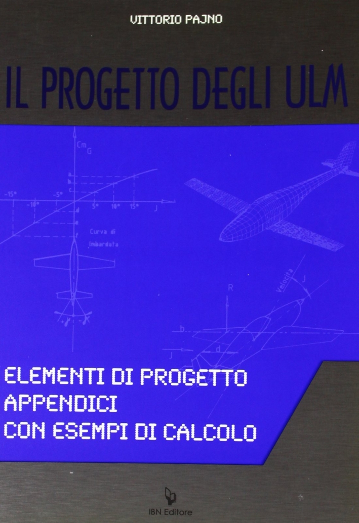 Il progetto degli ULM. Elementi di progetto appendici con esempi di calcolo Il progetto degli ULM. Elementi di progetto appendici con esempi di calcolo