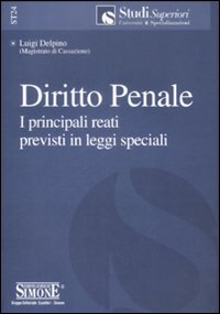 Diritto penale. I principali reati previsti in leggi speciali Diritto penale. I principali reati previsti in leggi speciali