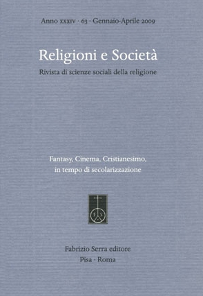 Religioni e Società. Rivista Quadrimestrale di Scienze Sociali della Religione. XXIV. 63. Gennaio - Aprile 2009 Religioni e Società. Rivista Quadrimestrale di Scienze Sociali della Religione. XXIV. 63. Gennaio - Aprile 2009