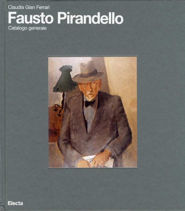 Fausto Pirandello. Catalogo Generale Fausto Pirandello. Catalogo Generale