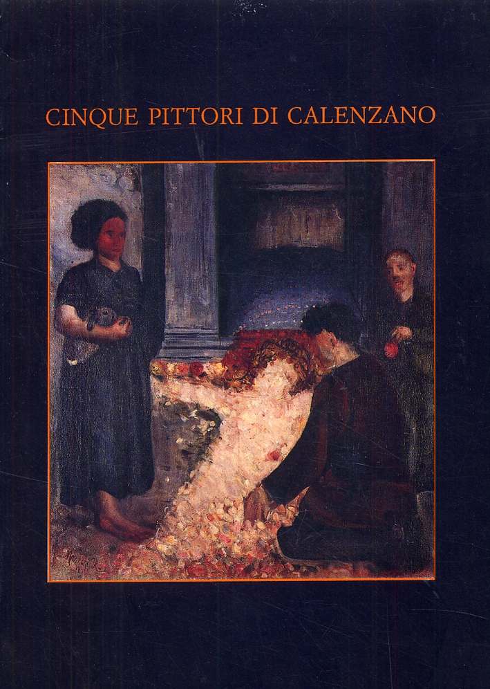 Cinque pittori di Calenzano. Giulio Bargellini, Umberto Mannini, Pietro Parigi, Otello Fratoni e Mario Caciotti