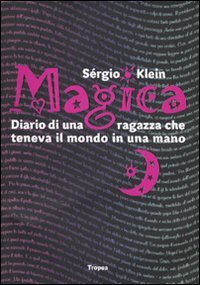 Magica. Diario di una Ragazza che Teneva il Mondo in una Mano