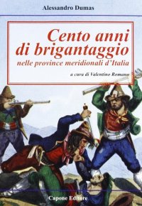 Cento Anni di Brigantaggio nelle Province Neridionali d'Italia