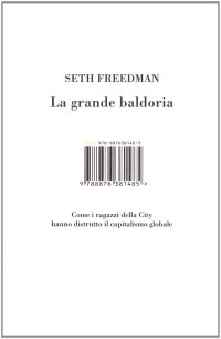 La grande baldoria. Come i ragazzi della city hanno distrutto il capitalismo globale