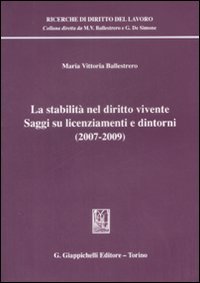 La stabilità nel diritto vivente. Saggi su licenziamenti e dintorni (2007-2009)