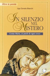 In silenzio nel mistero. Come Maria, ai piedi di ogni croce
