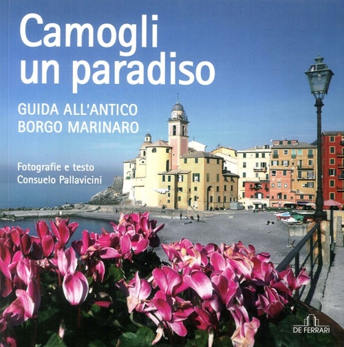 9788864050706 Consuelo Pallavicini - Camogli un Paradiso. Guida all' Antico  Borgo Marinaro 