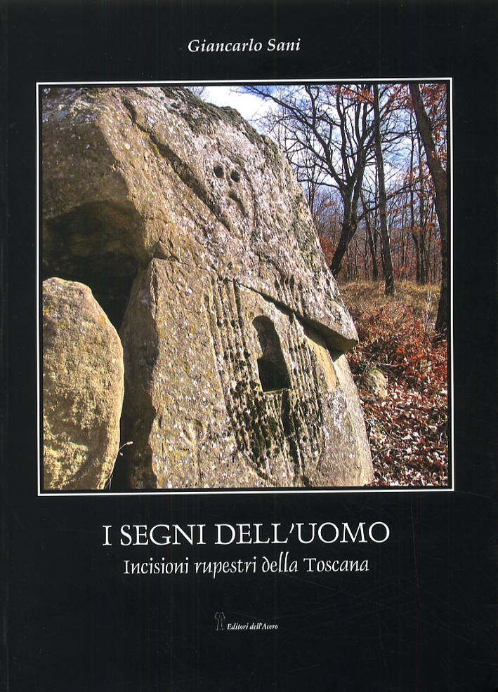 I segni dell'uomo. Incisioni rupestri della Toscana