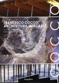 Francesco Cocco. Architetture Integrali