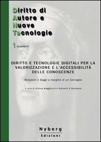 Diritto e tecnologie digitali per la valorizzazione e l'accessibilità delle conoscenze. Relazioni e saggi a margine di un convegno Diritto e tecnologie digitali per la valorizzazione e l'accessibilità delle conoscenze. Relazioni e saggi a margine di un convegno