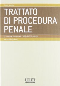 Trattato di procedura penale. Vol. 3: Indagini preliminari e udienza preliminare