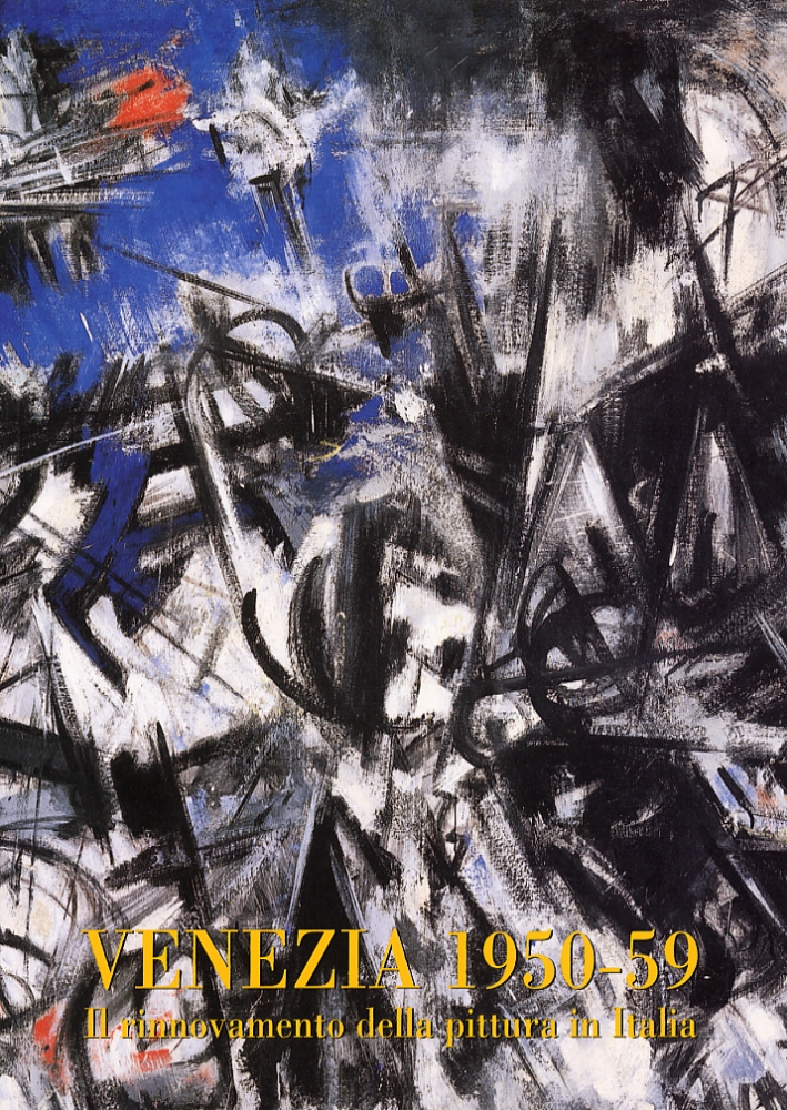 Venezia 1950-59. Il rinnovamento della pittura in Italia