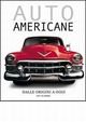Auto americane. Dalle origini a oggi