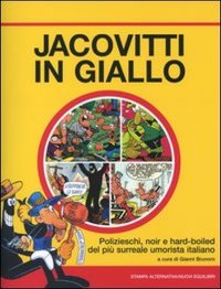 Jacovitti in Giallo. Polizieschi, Noir e Hard-Boiled del più Surreale Umorista Italiano