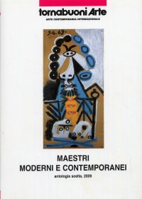 Maestri moderni e contemporanei. Antologia scelta 2009. Opere di Balla, Basquiat, Botero, Burri, Carrà, De Chirico, Fontana, Haring, Kandinsky, Klee, Mirò, Picasso et altri