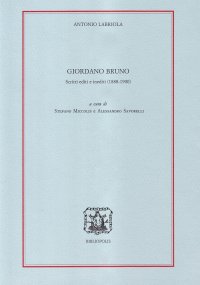 Giordano Bruno. Scritti editi e inediti (1888-1900)