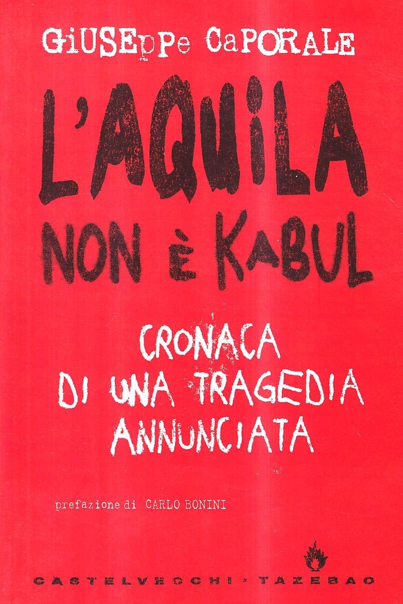 L'Aquila non è Kabul. Cronaca di una Tragedia Annunciata