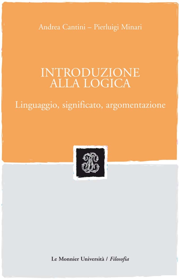 Introduzione alla Logica. Linguaggio, Significato, Argomentazione Introduzione alla Logica. Linguaggio, Significato, Argomentazione