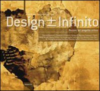Design +/- Infinito. Percorsi di Progetto Critico Design +/- Infinito. Percorsi di Progetto Critico