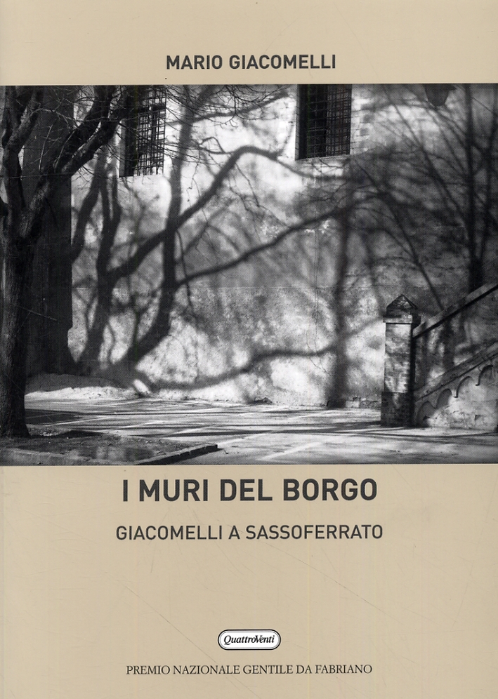 I muri del borgo. Giacomelli a Sassoferrato I muri del borgo. Giacomelli a Sassoferrato