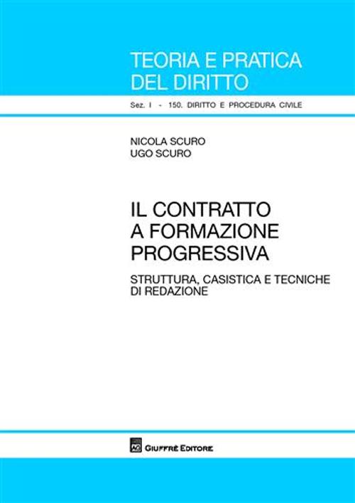 Il contratto a formazione progressiva. Struttura, casistica e tecniche di redazione Il contratto a formazione progressiva. Struttura, casistica e tecniche di redazione