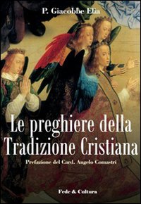 Le preghiere della tradizione cristiana Le preghiere della tradizione cristiana