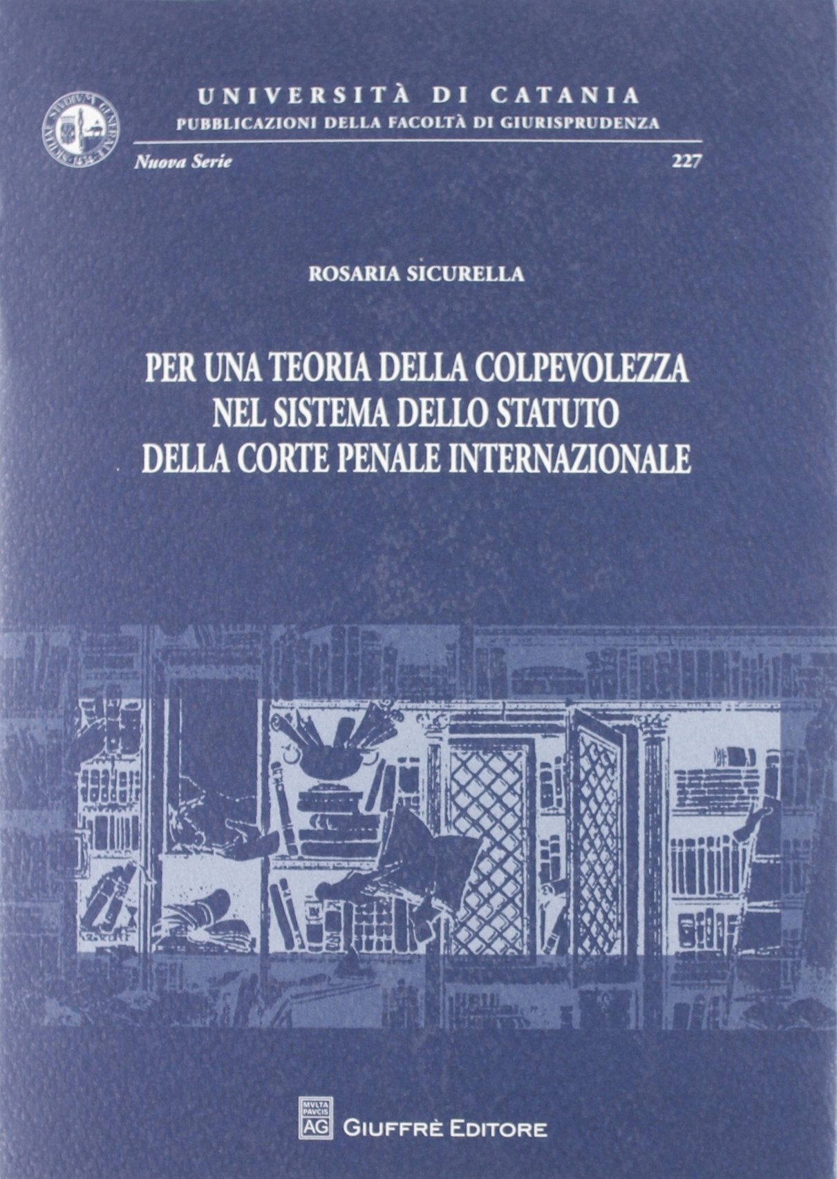 Per una teoria della colpevolezza nel sistema dello statuto della Corte Penale Internazionale Per una teoria della colpevolezza nel sistema dello statuto della Corte Penale Internazionale