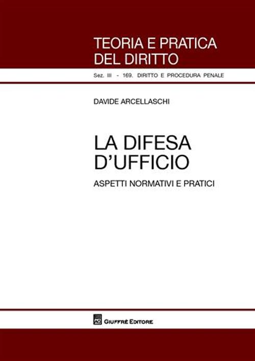 La difesa d'ufficio. Aspetti normativi e pratici La difesa d'ufficio. Aspetti normativi e pratici