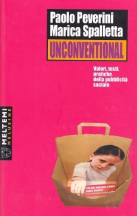 Unconventional. Valori, testi, pratiche della pubblicità sociale
