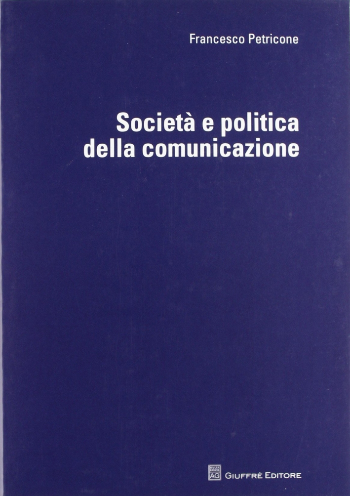Società e politica della comunicazione Società e politica della comunicazione
