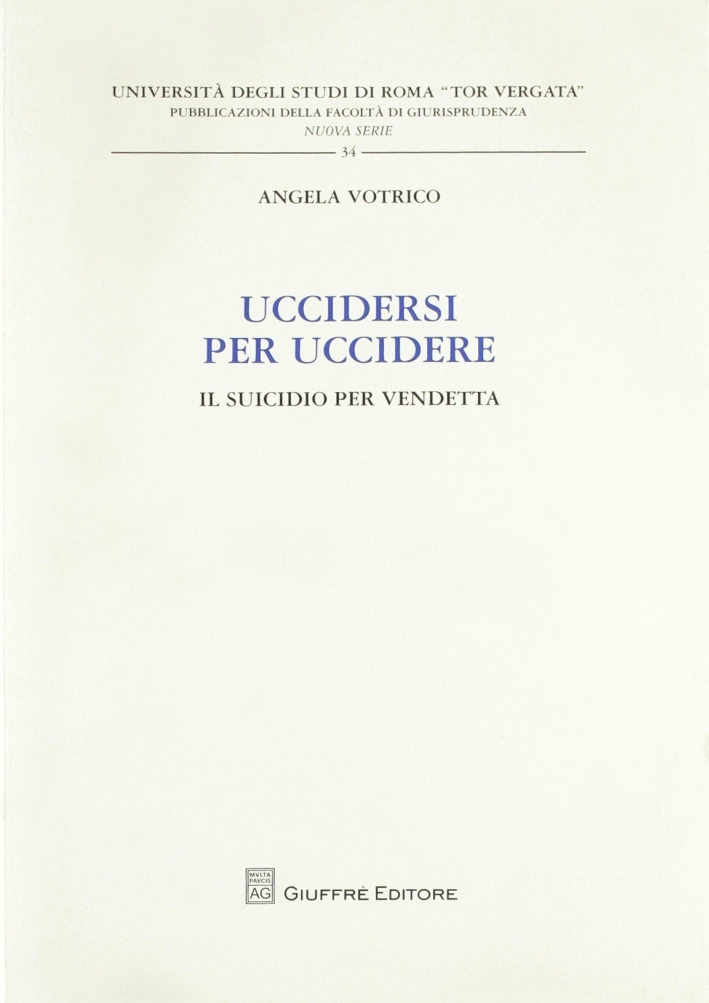 Uccidersi per uccidere. Il suicidio per vendetta Uccidersi per uccidere. Il suicidio per vendetta